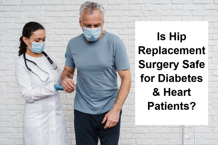 Is Hip Replacement Surgery Safe for Diabetes & Heart Patients