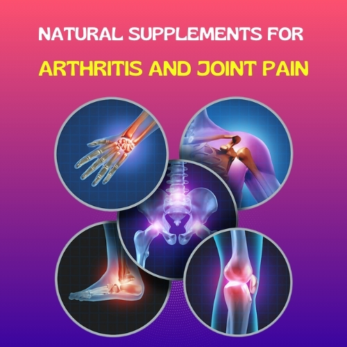 Natural Supplements for Arthritis and Joint Pain