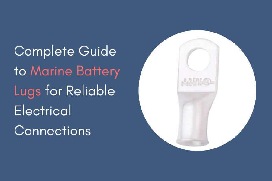 Complete Guide to Marine Battery Lugs for Reliable Electrical Connections