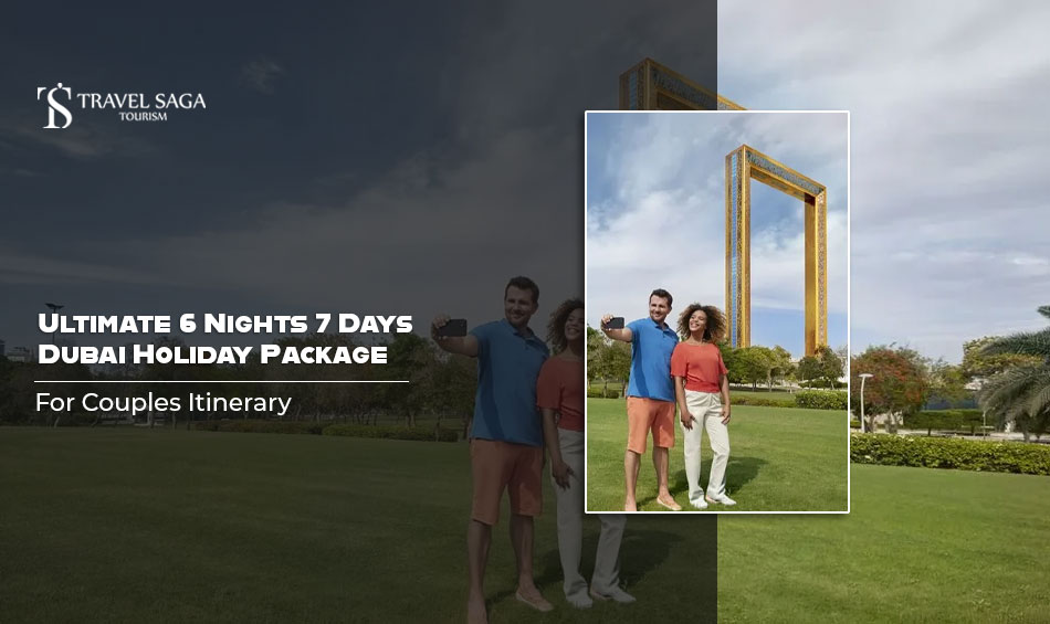 6 Nights 7 Days Dubai Holiday Package for Couples